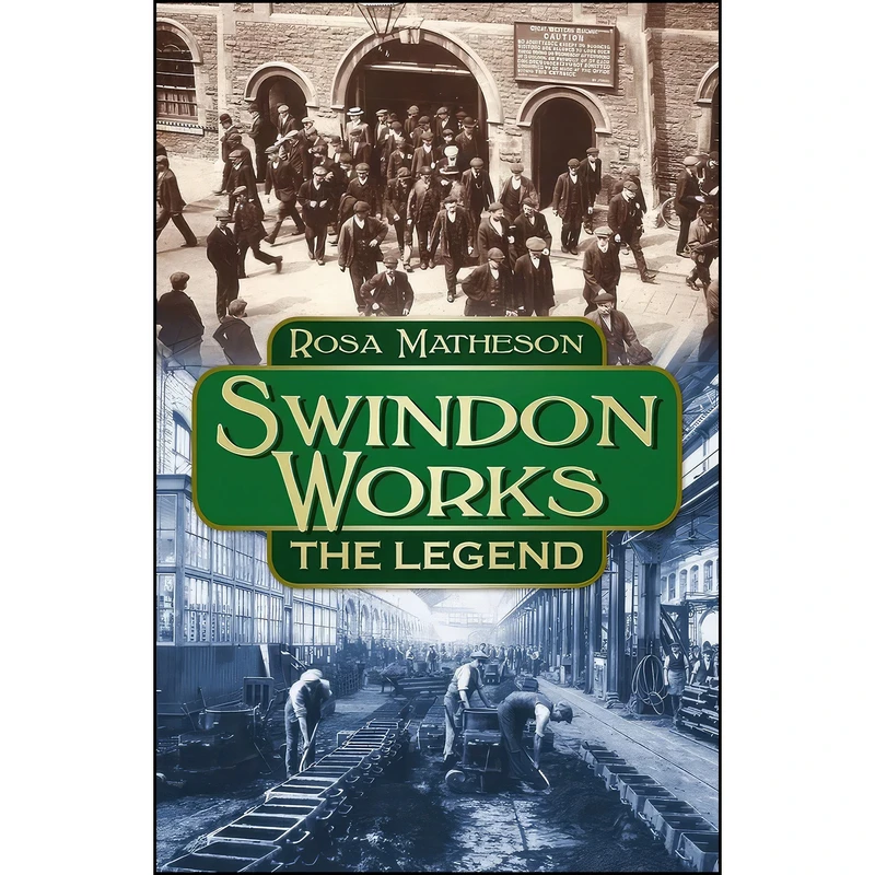 کتاب Swindon Works اثر Rosa Matheson انتشارات The History Press