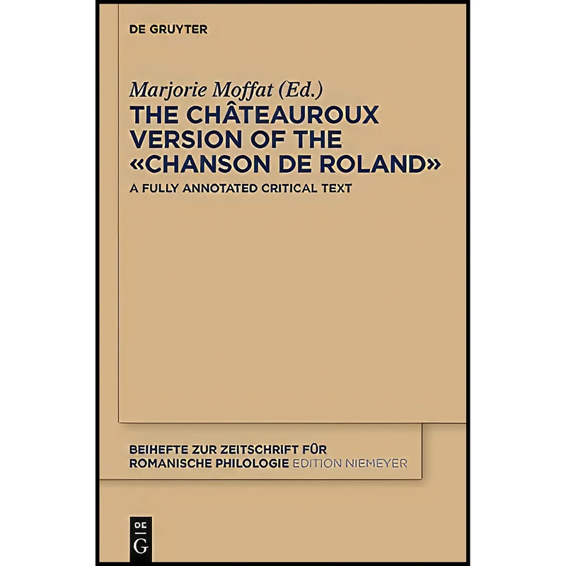 کتاب The Châteauroux Version of the «Chanson de Roland» اثر Marjorie Moffat انتشارات De Gruyter Mouton