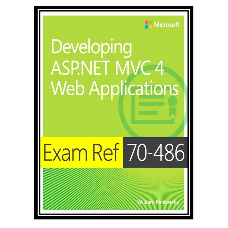 کتاب Exam Ref 70-486: Developing ASP.NET MVC 4 Web Applications اثر William Penberthy انتشارات مؤلفین طلایی