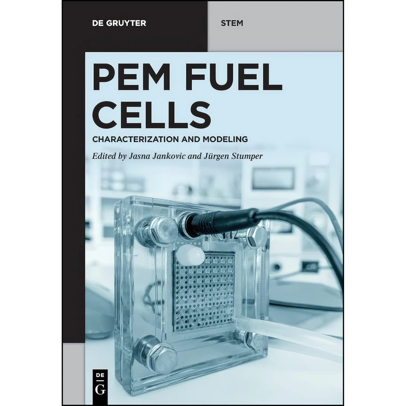 کتاب PEM Fuel Cells اثر Jasna Jankovic,J&uuml;rgen Stumper انتشارات De Gruyter
