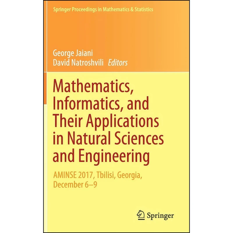 کتاب Mathematics, Informatics, and Their Applications in Natural Sciences and Engineering اثر George Jaiani and David Natroshvili انتشارات Springer
