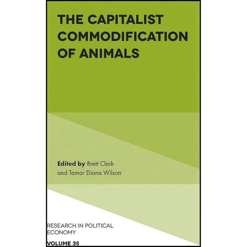 کتاب The Capitalist Commodification of Animals  اثر جمعي از نويسندگان انتشارات Emerald Publishing