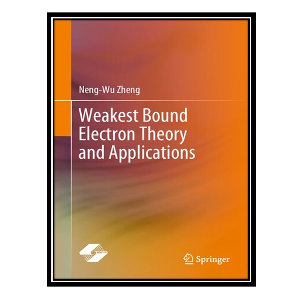 کتاب Weakest Bound Electron Theory and Applications اثر Neng-Wu Zheng انتشارات مؤلفین طلایی