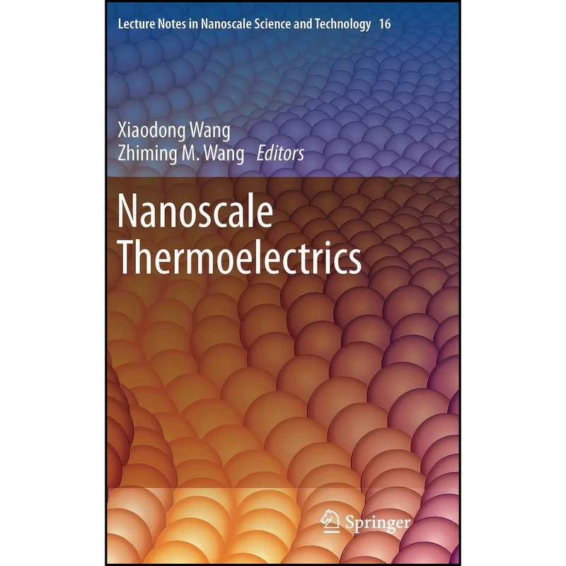 کتاب Nanoscale Thermoelectrics اثر Xiaodong Wang and Zhiming M. Wang انتشارات Springer