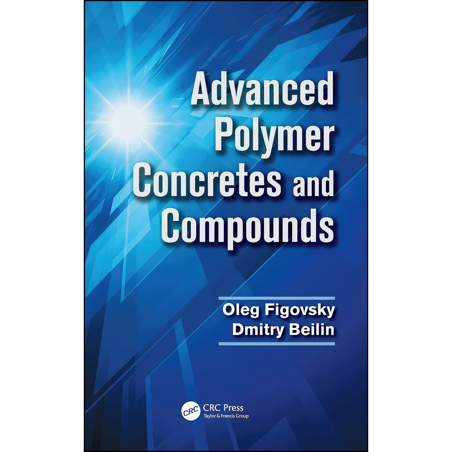 کتاب Advanced Polymer Concretes and Compounds اثر Oleg Figovsky and Dmitry Beilin انتشارات CRC Press