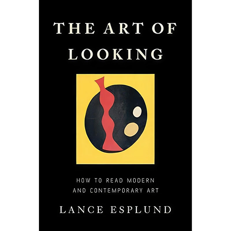 کتاب The Art of Looking اثر Lance Esplund انتشارات Basic Books