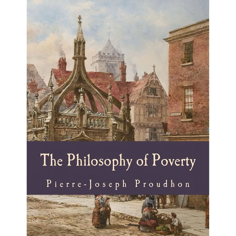 کتاب The Philosophy of Poverty (Large Print Edition) اثر Pierre-Joseph Proudhon انتشارات تازهها