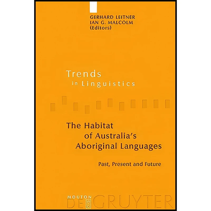 کتاب The Habitat of Australia's Aboriginal Languages اثر جمعي از نويسندگان انتشارات Mouton de Gruyter