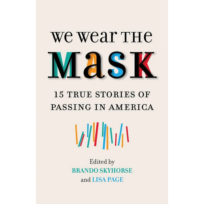 کتاب We Wear the Mask اثر Brando Skyhorse and Lisa Page انتشارات Beacon Press