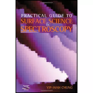 کتاب Practical Guide to Surface Science and Spectroscopy اثر Yip-wah Chung انتشارات Academic Press