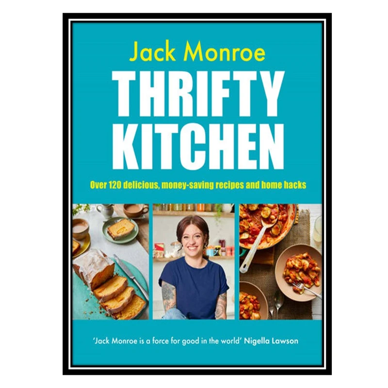 کتاب Thrifty Kitchen: Over 120 Delicious, Money-saving Recipes and Home Hacks اثر Jack Monroe انتشارات مؤلفین طلایی
