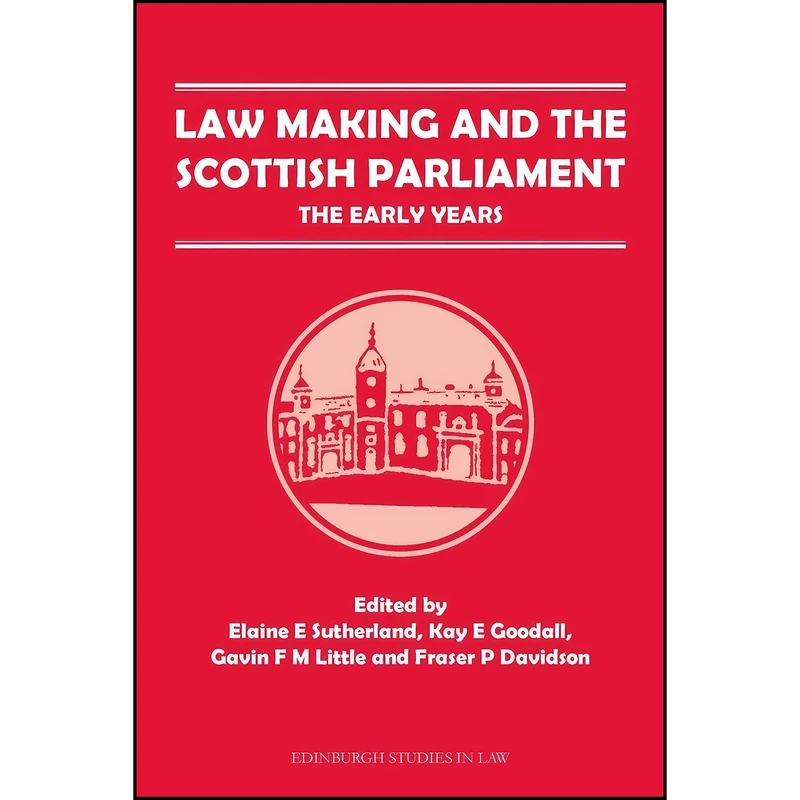 کتاب Law Making and the Scottish Parliament اثر جمعي از نويسندگان انتشارات Edinburgh University Press