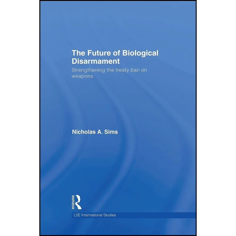کتاب The Future of Biological Disarmament اثر Nicholas Roger Alan Sims انتشارات تازه ها