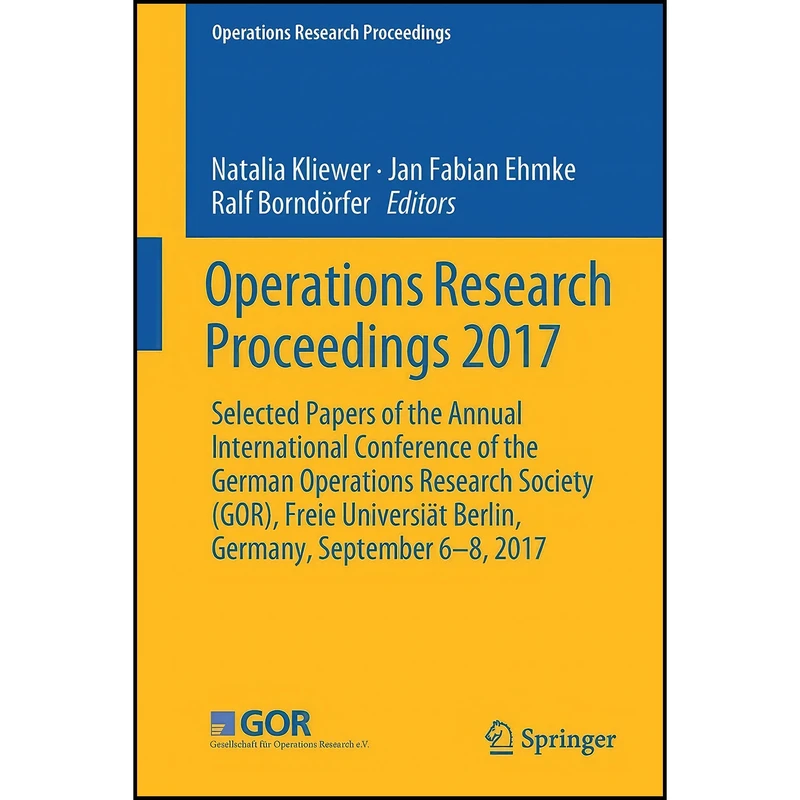 کتاب Operations Research Proceedings 2017 اثر جمعي از نويسندگان انتشارات Springer
