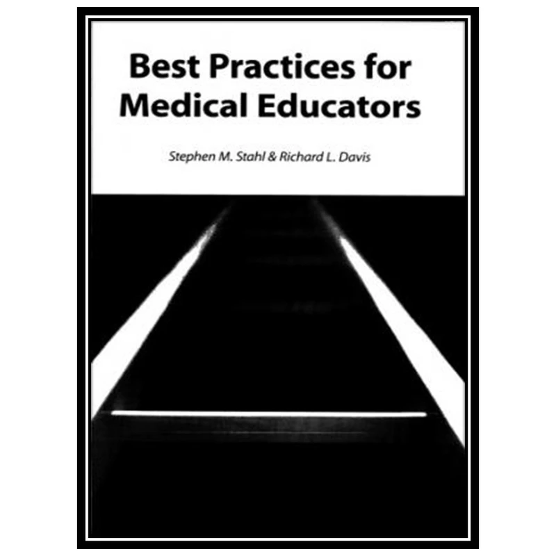 کتاب Best Practices for Medical Educators اثر Stephen M. Stahl and Richard L. Davis انتشارات مؤلفین طلایی