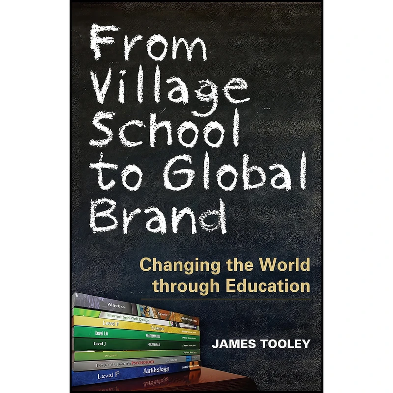 کتاب From Village School to Global Brand اثر James Tooley and James Tooley انتشارات IPS - Profile Books