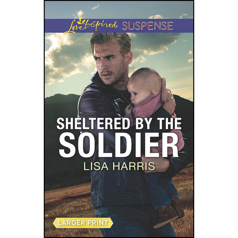 کتاب Sheltered by the Soldier اثر Lisa Harris and Lisa Harris انتشارات Love Inspired Suspense Larger Print