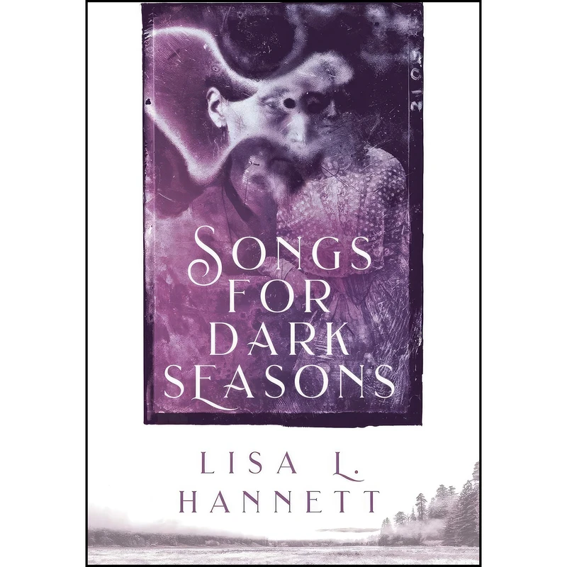 کتاب Songs for Dark Seasons اثر Lisa L Hannett and Helen Marshall انتشارات Ticonderoga Publications