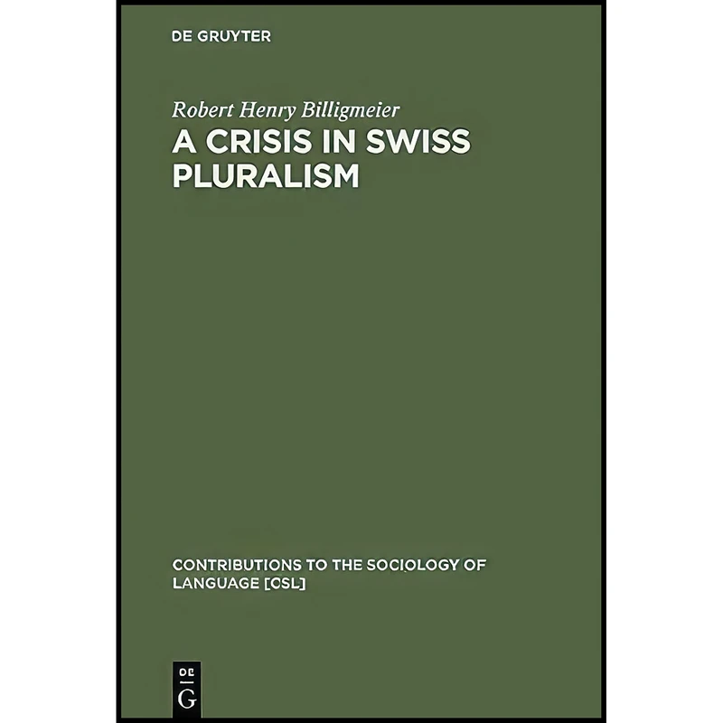 کتاب A Crisis in Swiss pluralism  اثر Robert Henry Billigmeier انتشارات De Gruyter Mouton