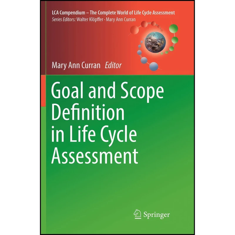 کتاب Goal and Scope Definition in Life Cycle Assessment  اثر Mary Ann Curran انتشارات Springer