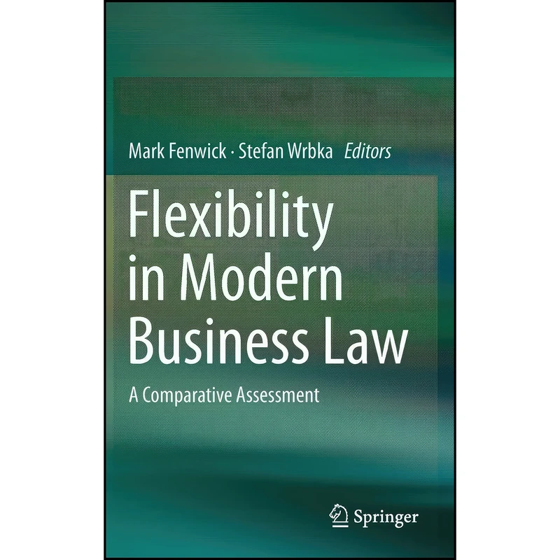 کتاب Flexibility in Modern Business Law اثر Mark Fenwick and Stefan Wrbka انتشارات Springer