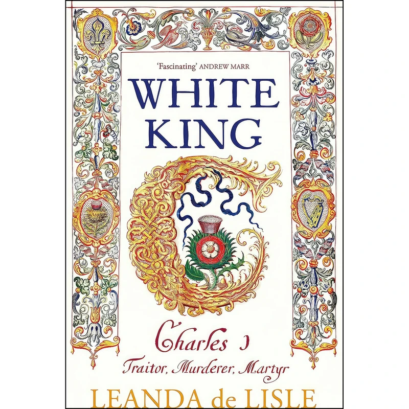 کتاب White King اثر Leanda De Lisle انتشارات Chatto & Windus