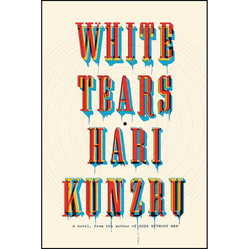 کتاب White Tears اثر Hari Kunzru انتشارات Knopf