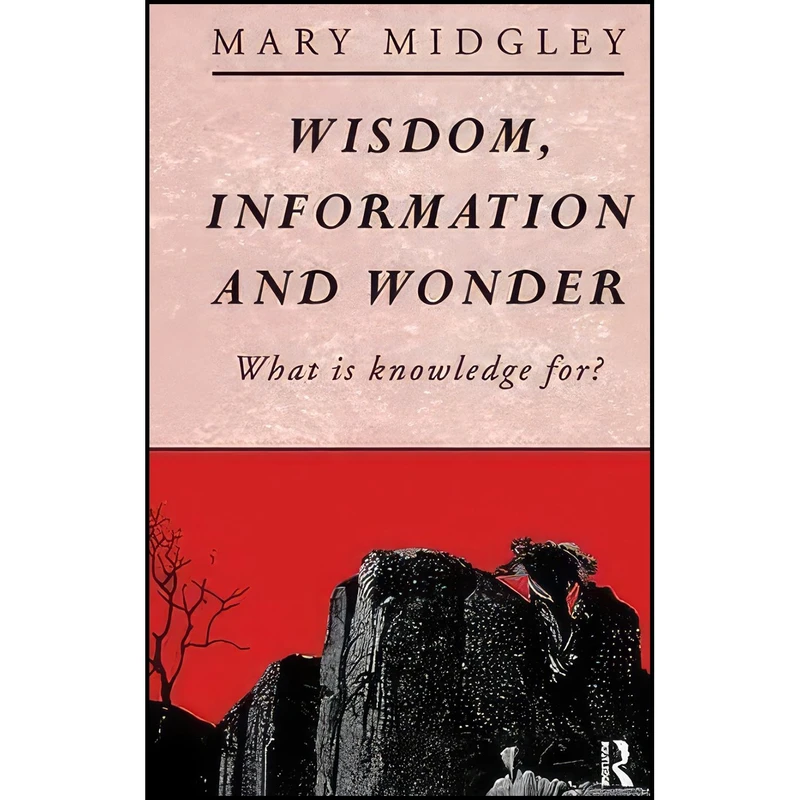 کتاب Wisdom, Information and Wonder اثر Mary Midgley انتشارات Routledge
