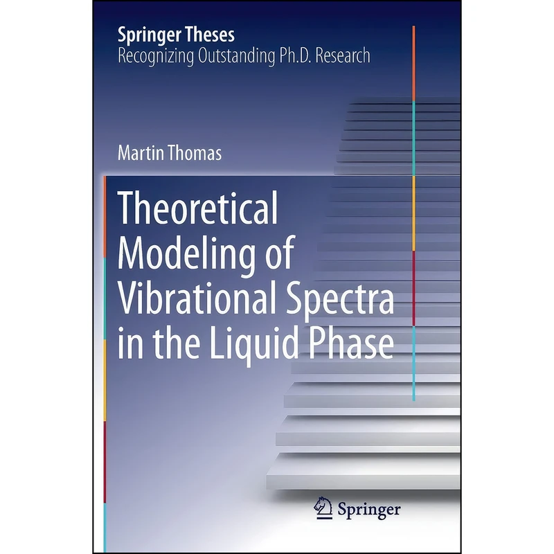 کتاب Theoretical Modeling of Vibrational Spectra in the Liquid Phase  اثر Martin Thomas انتشارات Springer