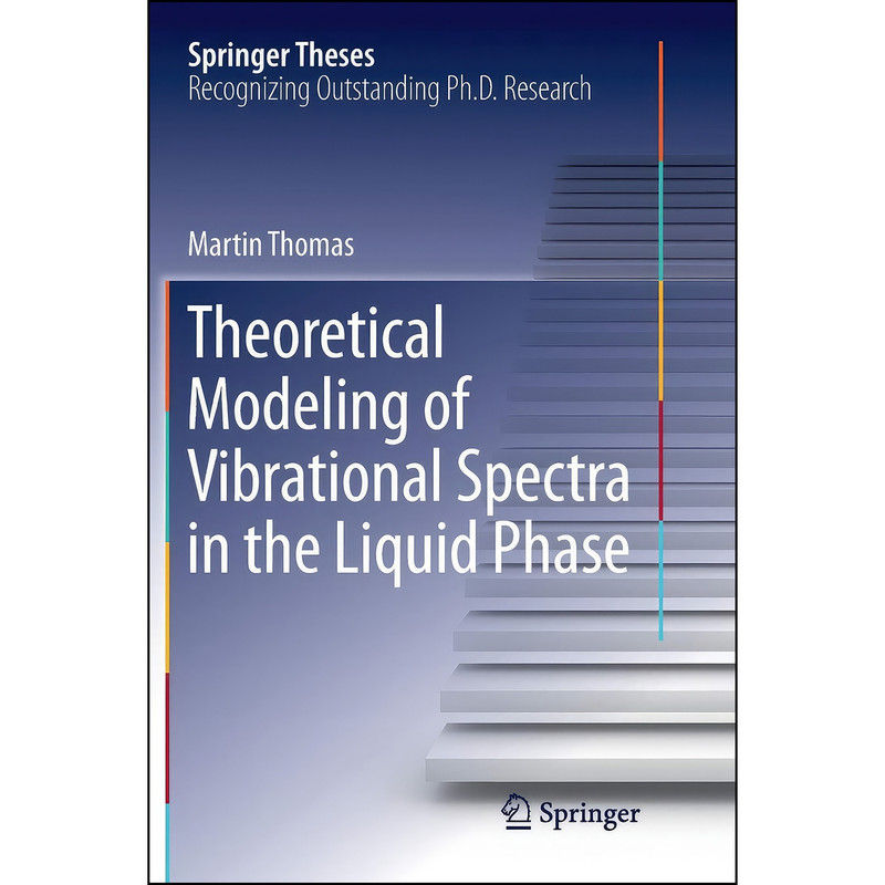 کتاب Theoretical Modeling of Vibrational Spectra in the Liquid Phase اثر Martin Thomas انتشارات Springer