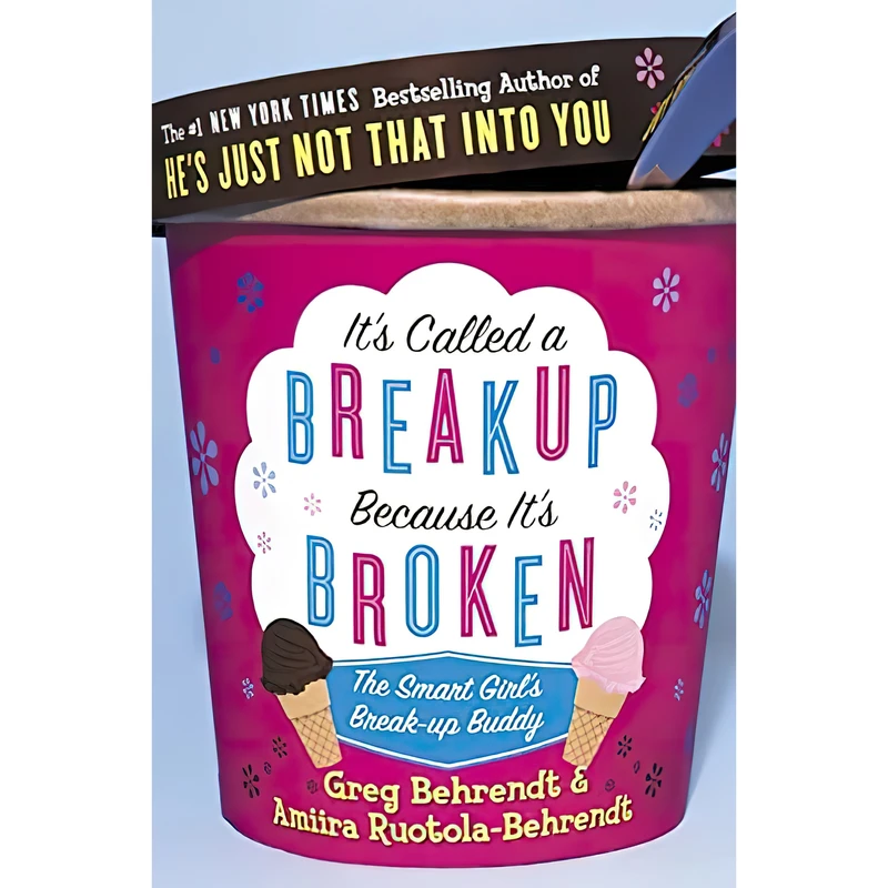کتاب It,s Called a Break-Up Because It,s Broken اثر Greg Behrendt and Amiira Ruotola-Behrendt انتشارات Harper Element