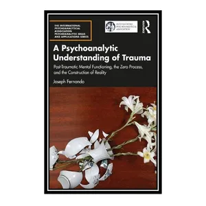 کتاب A Psychoanalytic Understanding of Trauma اثر Joseph Fernando انتشارات مؤلفین طلایی