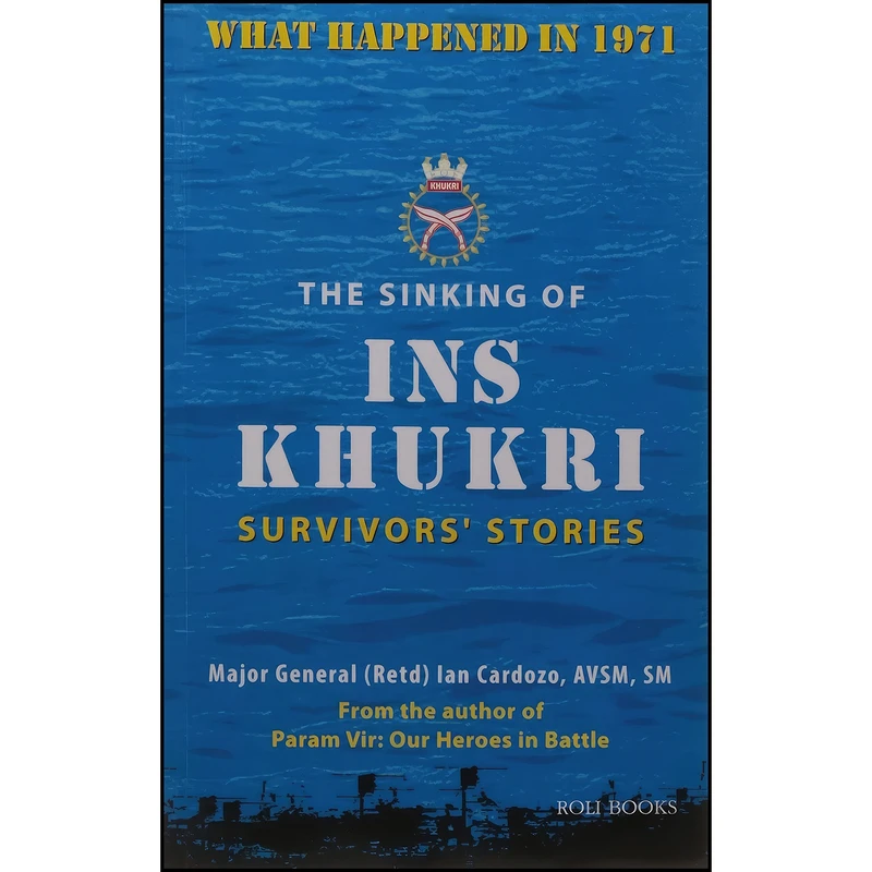 کتاب THE SINKING OF INS KHUKRI - SURVIVOR'S STORIES اثر Ian Cardozo انتشارات LOTUS