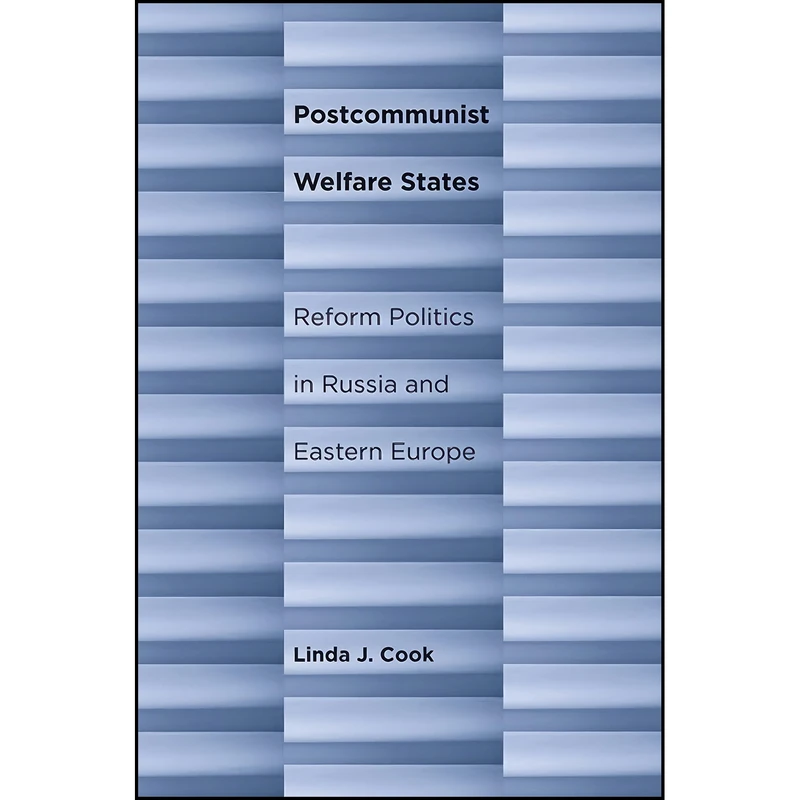 کتاب Postcommunist Welfare States اثر Linda J. Cook انتشارات Cornell University Press