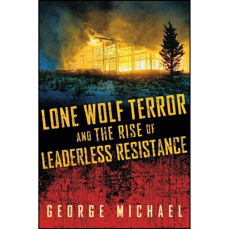 کتاب Lone Wolf Terror and the Rise of Leaderless Resistance اثر George Michael انتشارات Vanderbilt University Press