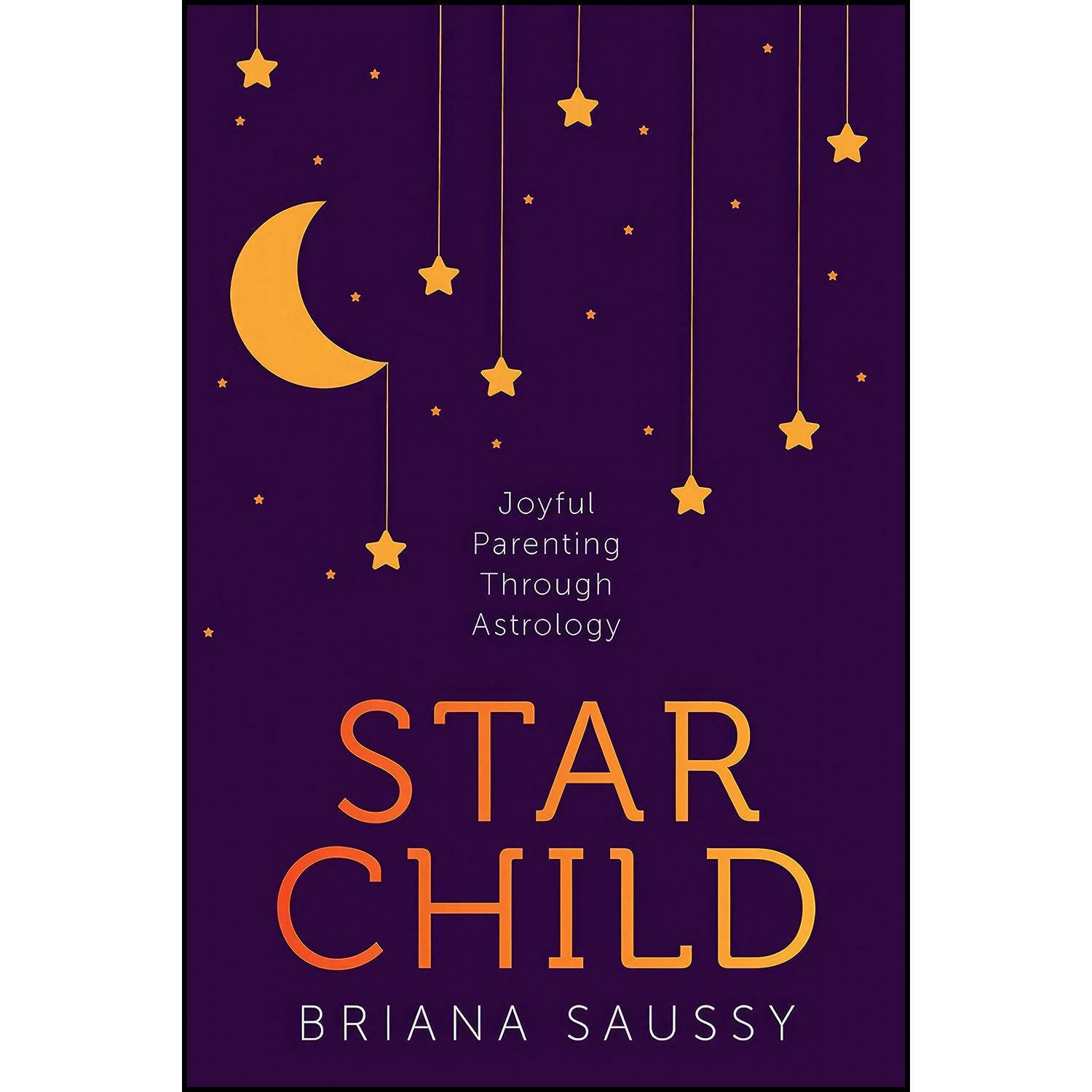 کتاب Star Child اثر Briana Henderson Saussy انتشارات Sounds True