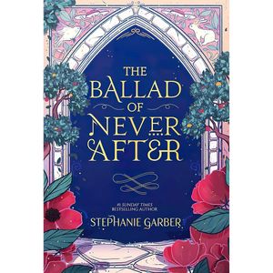 کتاب THE BALLAD OF NEVER AFTER اثر Stephanie Garber انتشارات تازه ها