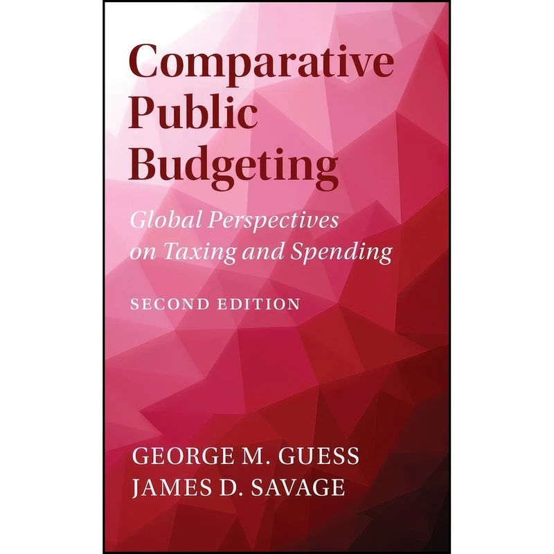 کتاب Comparative Public Budgeting اثر George M. Guess and James D. Savage انتشارات Cambridge University Press