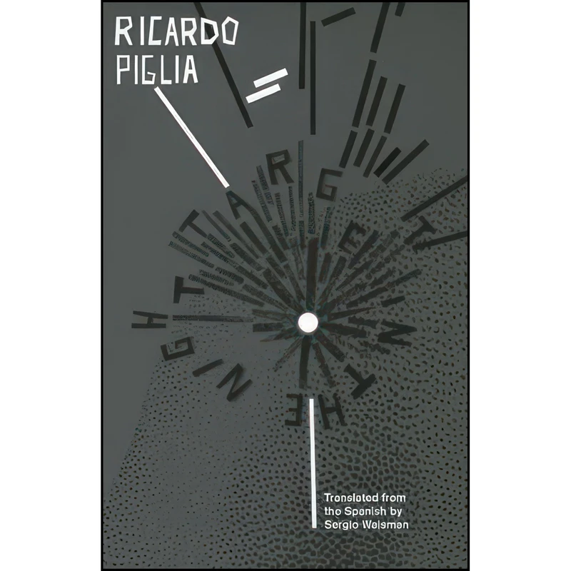 کتاب Target in the Night اثر Ricardo Piglia and Sergio Waisman انتشارات Deep Vellum Publishing