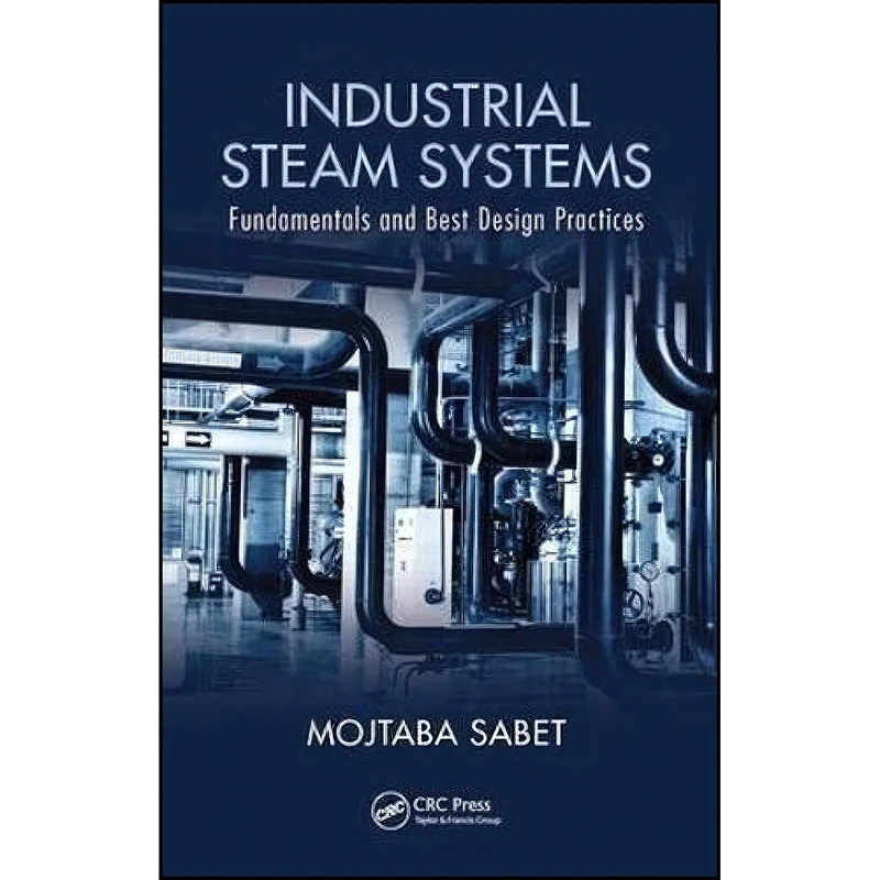 کتاب Industrial Steam Systems اثر Mojtaba Sabet انتشارات CRC Press