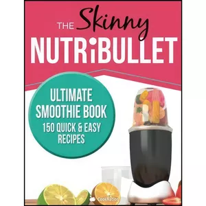 کتاب The Skinny NUTRIBULLET Ultimate Smoothie Book اثر CooKNation انتشارات تازه ها