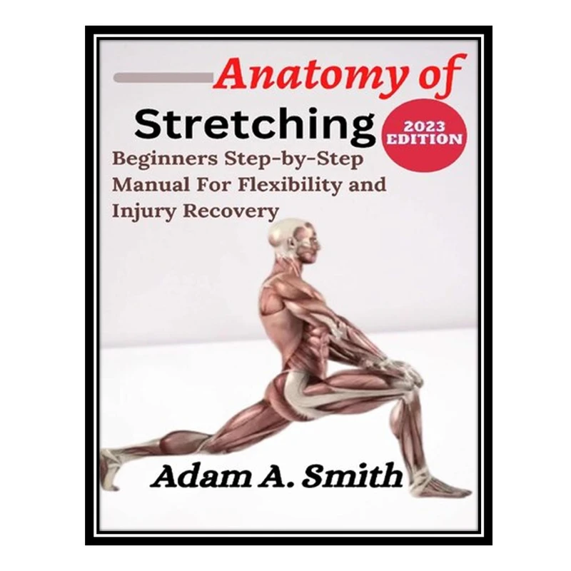 کتاب ANATOMY OF STRETCHING اثر Smith Adams  انتشارات مؤلفین طلایی