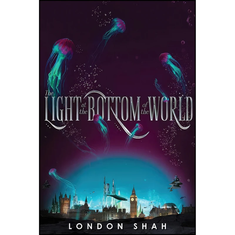 کتاب The Light at the Bottom of the World  اثر London Shah انتشارات Little, Brown Books for Young Readers