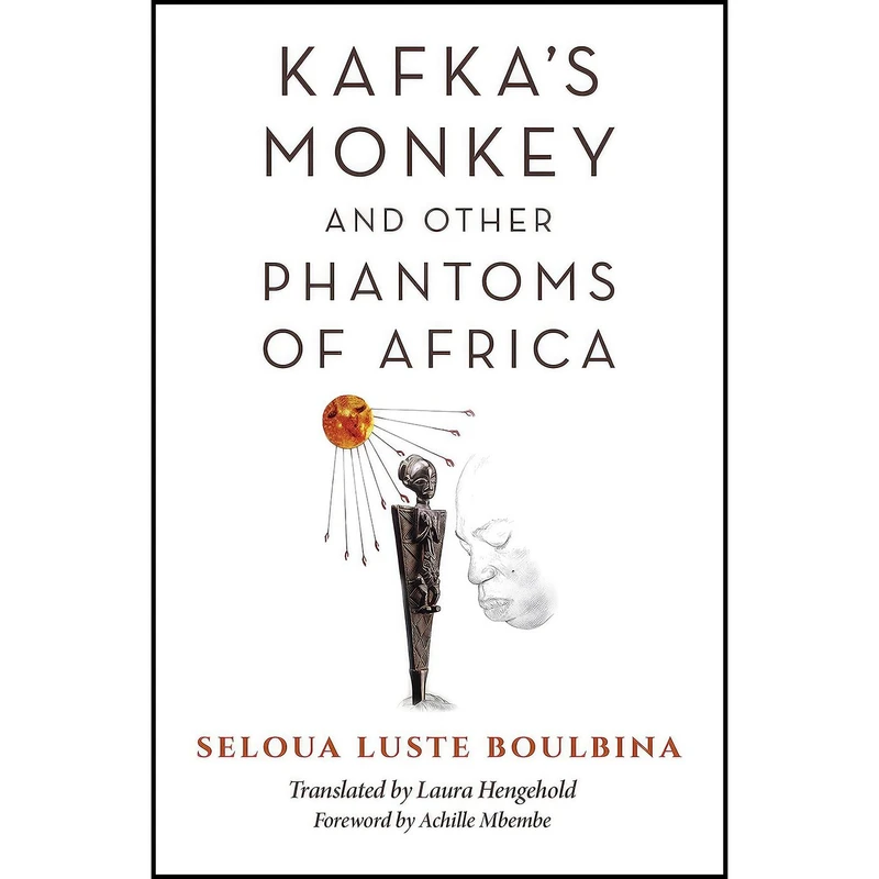کتاب Kafkas Monkey and Other Phantoms of Africa  اثر Seloua Luste Boulbina and Laura Hengehold انتشارات Indiana University Press