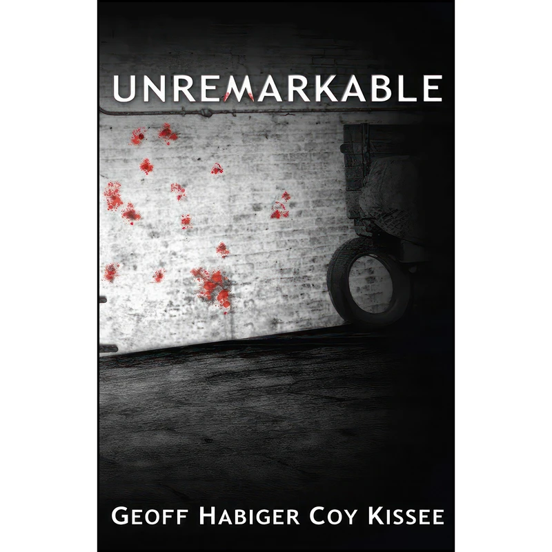 کتاب Unremarkable اثر Geoff Habiger and Coy Kissee انتشارات تازه ها