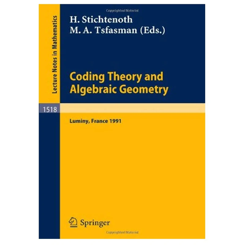 کتاب Coding Theory and Algebraic Geometry: Proceedings of the International Workshop held in Luminy, France, June 17–21, 1991 اثر Henning Stichtenoth and Michael A. Tsfasman انتشارات مؤلفین طلایی