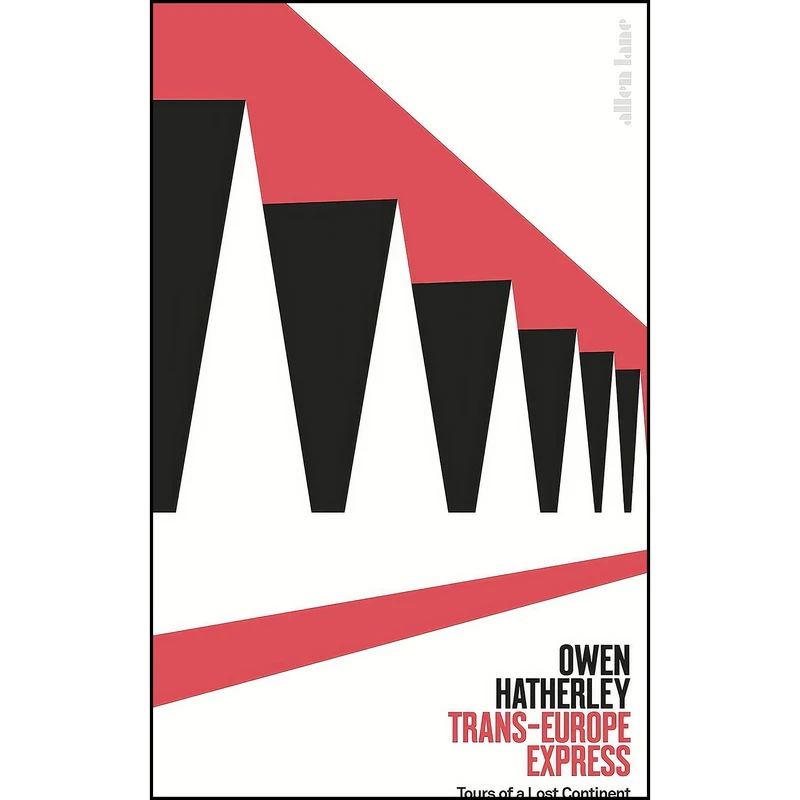 کتاب Trans-Europe Express اثر Owen Hatherley انتشارات Allen Lane