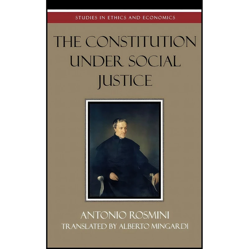 کتاب The Constitution Under Social Justice  اثر Antonio Rosmini and Alberto Mingardi انتشارات Lexington Books