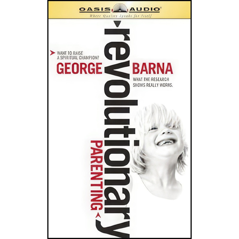 کتاب Revolutionary Parenting اثر George Barna and Scott Dente انتشارات Oasis Audio