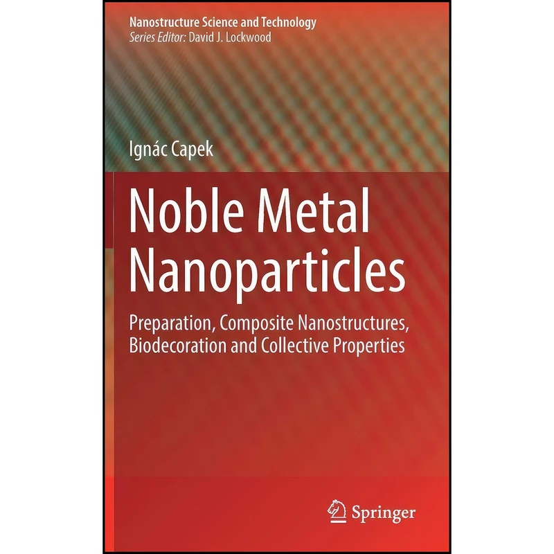 کتاب Noble Metal Nanoparticles اثر Ign&aacute;c Capek انتشارات Springer